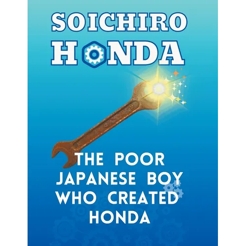 Soichiro Honda - The Poor Japanese Boy Who Created Honda