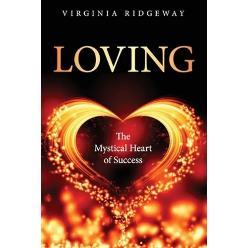 Loving: The Mystical Heart of Success