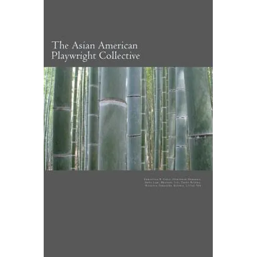 The Asian American Playwright Collective: An Anthology of New Plays