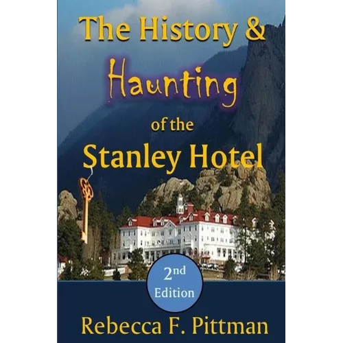 The History and Haunting of the Stanley Hotel, 2nd Edition