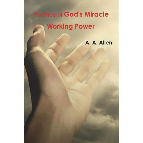 The Price of God's Miracle Working Power