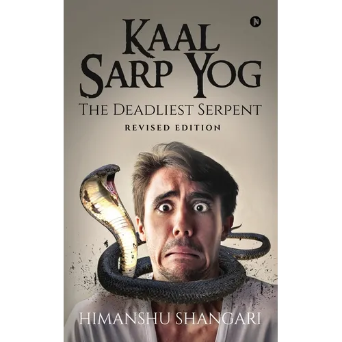 Kaal Sarp Yog: The Deadliest Serpent: Revised Edition