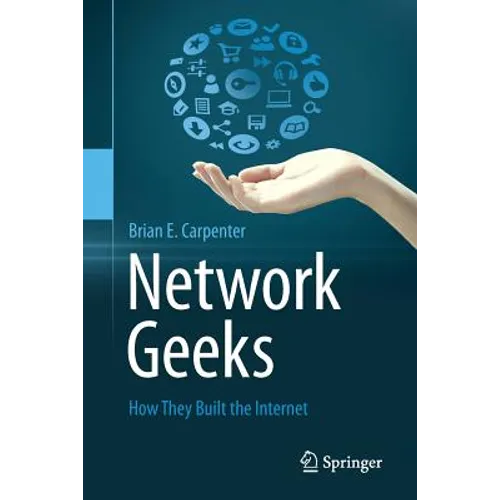 Network Geeks: How They Built the Internet