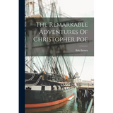 The Remarkable Adventures Of Christopher Poe