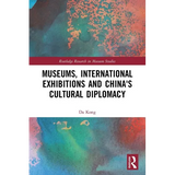 Museums, International Exhibitions and China's Cultural Diplomacy - Paperback