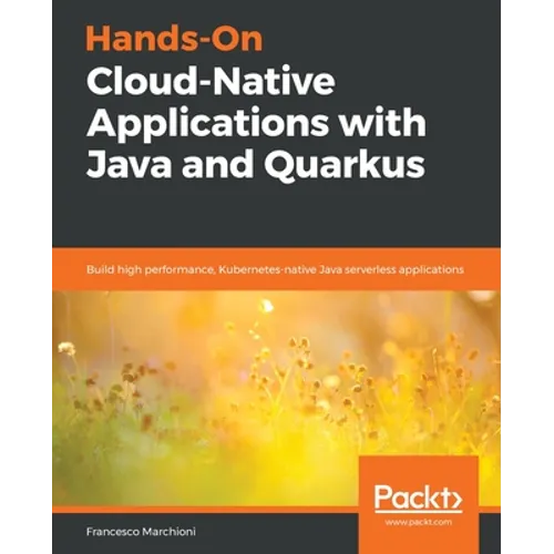 Hands-On Cloud-Native Applications with Java and Quarkus