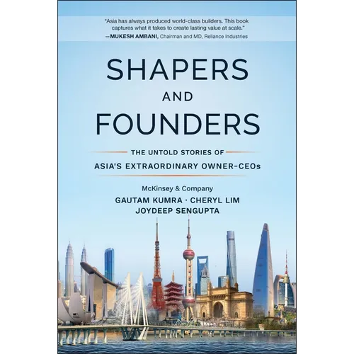 Shapers and Founders: The Untold Stories of Asia's Extraordinary Owner-Ceos