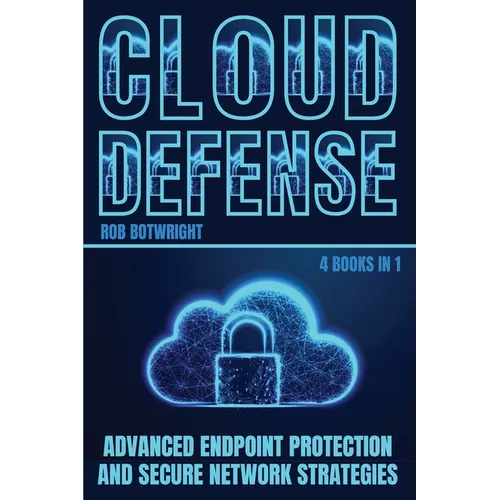 Cloud Defense: Advanced Endpoint Protection and Secure Network Strategies