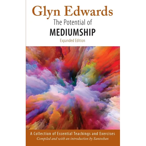 The Potential of Mediumship: A Collection of Essential Teachings and Exercises (expanded edition)