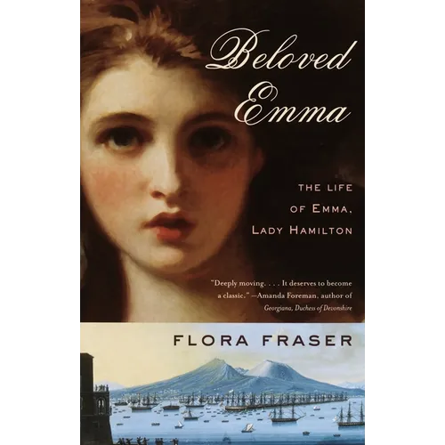 Beloved Emma: The Life of Emma, Lady Hamilton