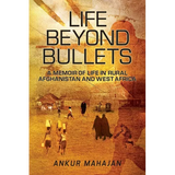 Life Beyond Bullets: Memoir of Life in Rural Afghanistan and West Africa - Paperback