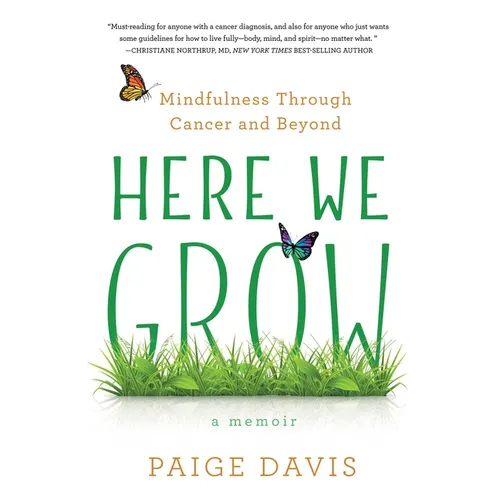 Here We Grow: Mindfulness Through Cancer and Beyond
