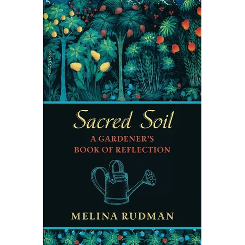 Sacred Soil: A Gardener's Book of Reflection