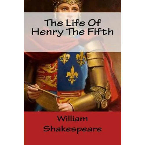 The Life Of Henry The Fifth