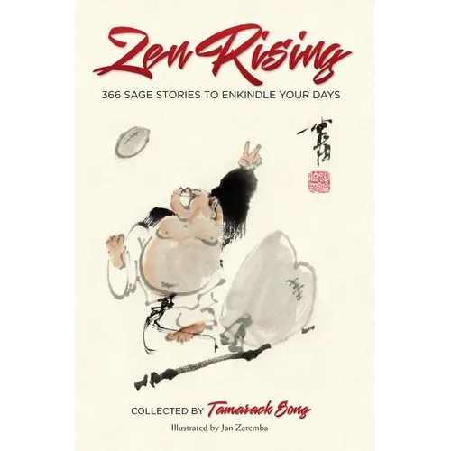 Zen Rising: 366 Sage Stories to Enkindle Your Days