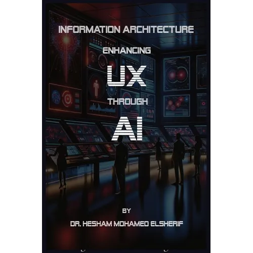 Information Architecture: Enhancing User Experience through Artificial Intelligence