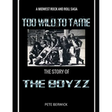 Too Wild to Tame: The Story of the Boyzz - Paperback