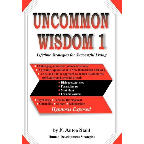 Uncommon Wisdom 1: Lifetime Strategies for Successful Living