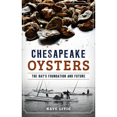 Chesapeake Oysters: The Bay's Foundation and Future