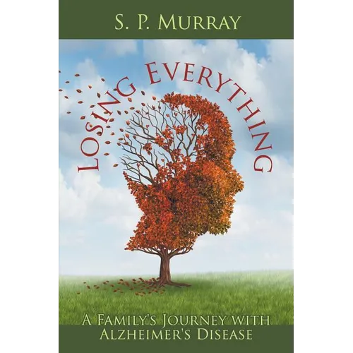 Losing Everything: A Family's Journey with Alzheimer's Disease