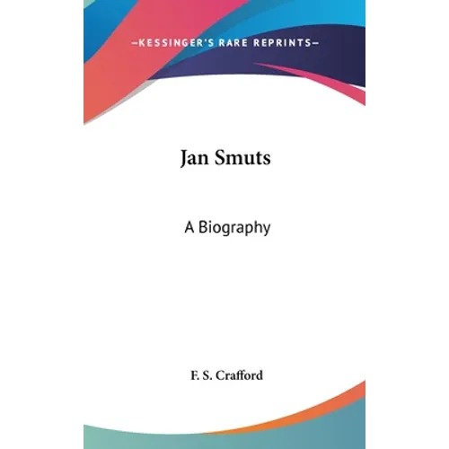 Jan Smuts: A Biography