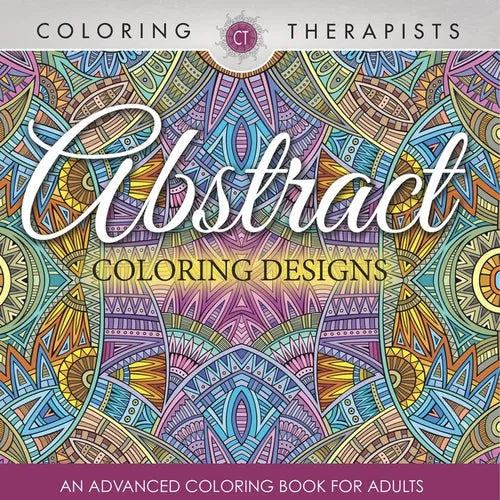 Abstract Coloring Designs: An Advanced Coloring Book For Adults
