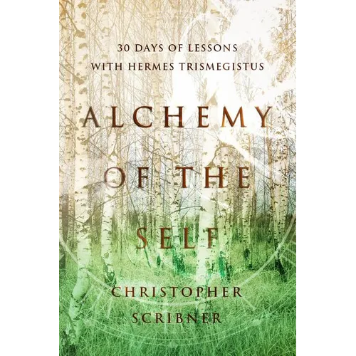Alchemy of the Self: 30 Days of Lessons with Hermes Trismegistus