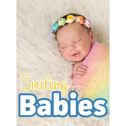 Smiling Babies: A Picture Book With Easy-To-Read Text
