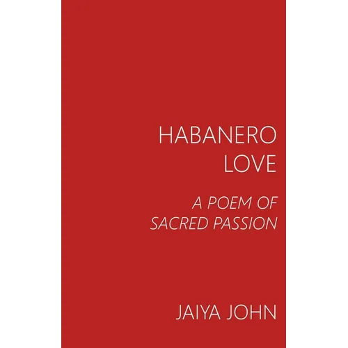 Habanero Love: A Poem of Sacred Passion