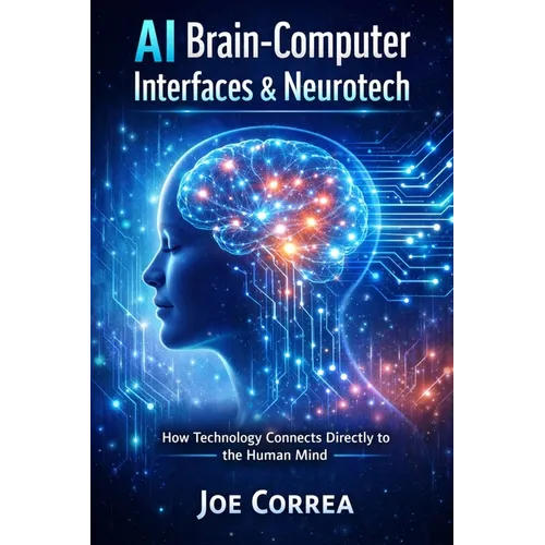 AI Brain-Computer Interfaces & Neurotech: How Technology Connects Directly to the Human Mind