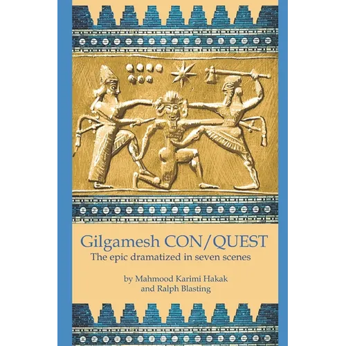 Gilgamesh CON/QUEST: The epic dramatized in seven scenes