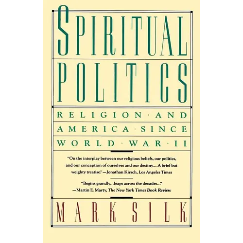 Spiritual Politics: Religion and America Since World War II