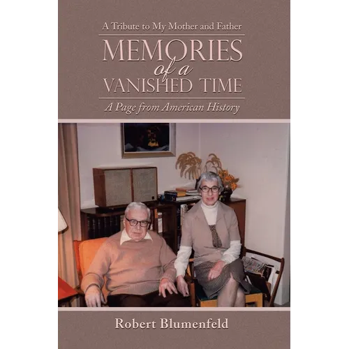 Memories of a Vanished Time: A Tribute to My Mother and Father