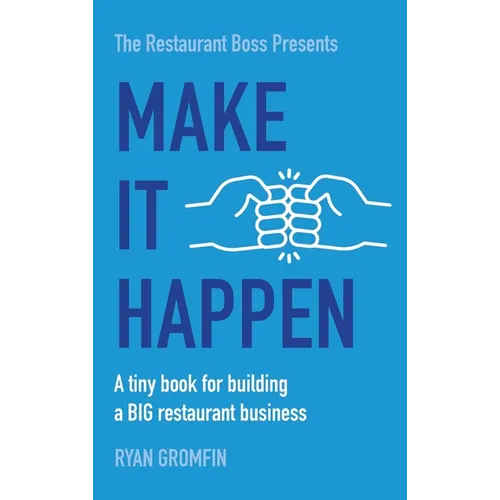 Make It Happen: A tiny book for building a BIG restaurant business
