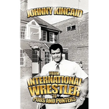 From International Wrestler to Pubs and Punters