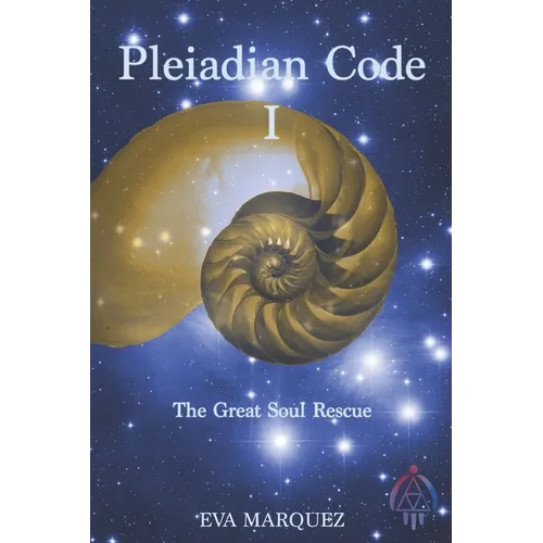 Pleiadian Code I: The Great Soul Rescue