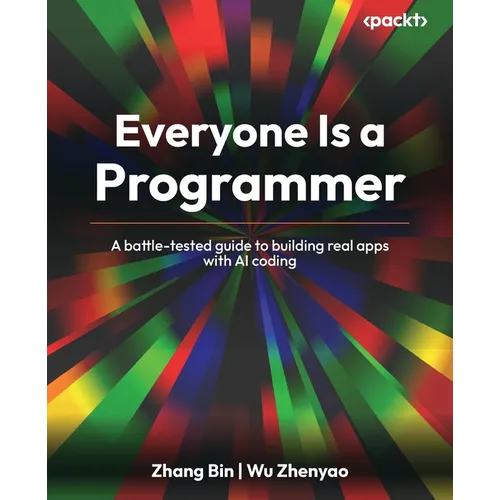 Everyone Is a Programmer: A battle-tested guide to building real apps with AI coding
