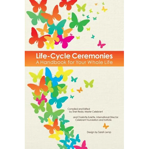 Life-Cycle Ceremonies: A Handbook for Your Whole Life
