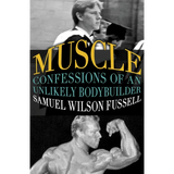 Muscle: Confessions of an Unlikely Bodybuilder - Paperback