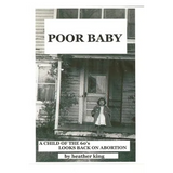 Poor Baby: A Child of the 60's Looks Back on Abortion