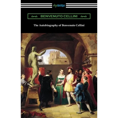 The Autobiography of Benvenuto Cellini