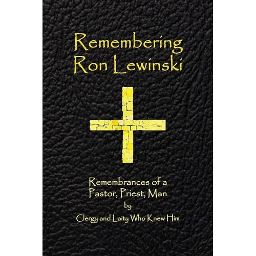 Remembering Ron Lewinski: Remembrances of a Pastor, Priest, and Man