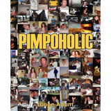 Pimpoholic