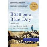 Born on a Blue Day: Inside the Extraordinary Mind of an Autistic Savant - Paperback