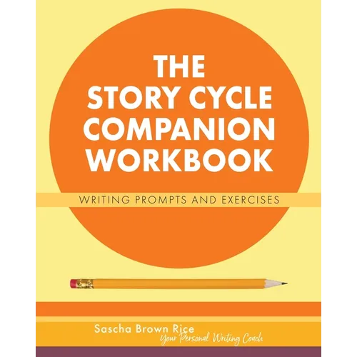 The Story Cycle Companion Workbook: Writing Prompts and Activities