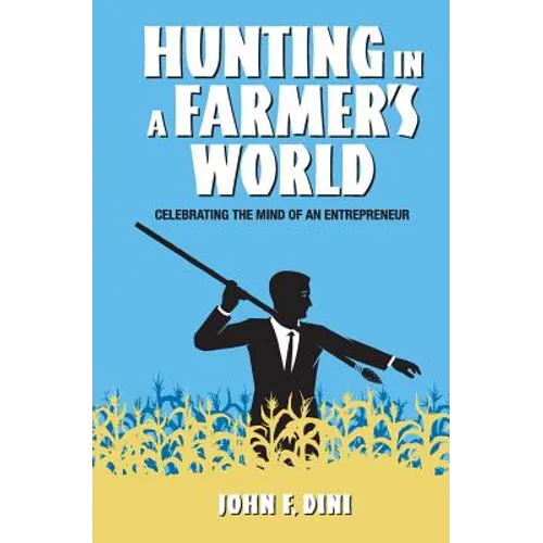 Hunting in a Farmer's World: Celebrating the Mind of an Entrepreneur