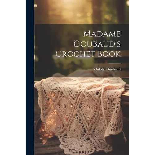 Madame Goubaud's Crochet Book