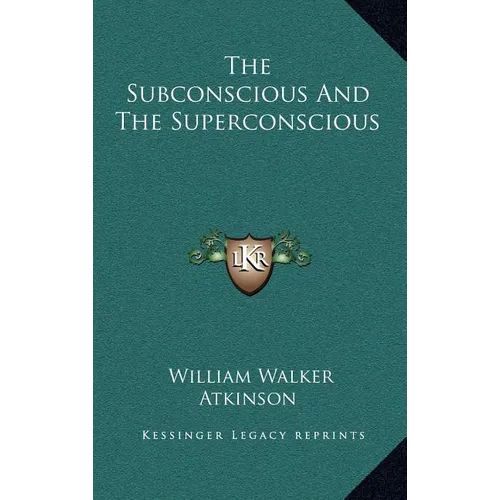 The Subconscious and the Superconscious