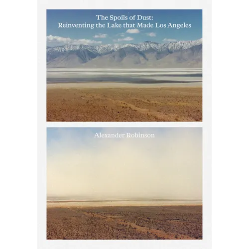 The Spoils of Dust: Reinventing the Lake That Made Los Angeles