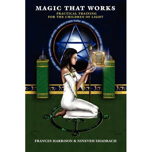 Magic That Works: Practical Training for the Children of Light